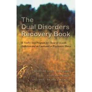 The Dual Disorders Recovery Book: A Twelve Step Program for Those of Us with Add